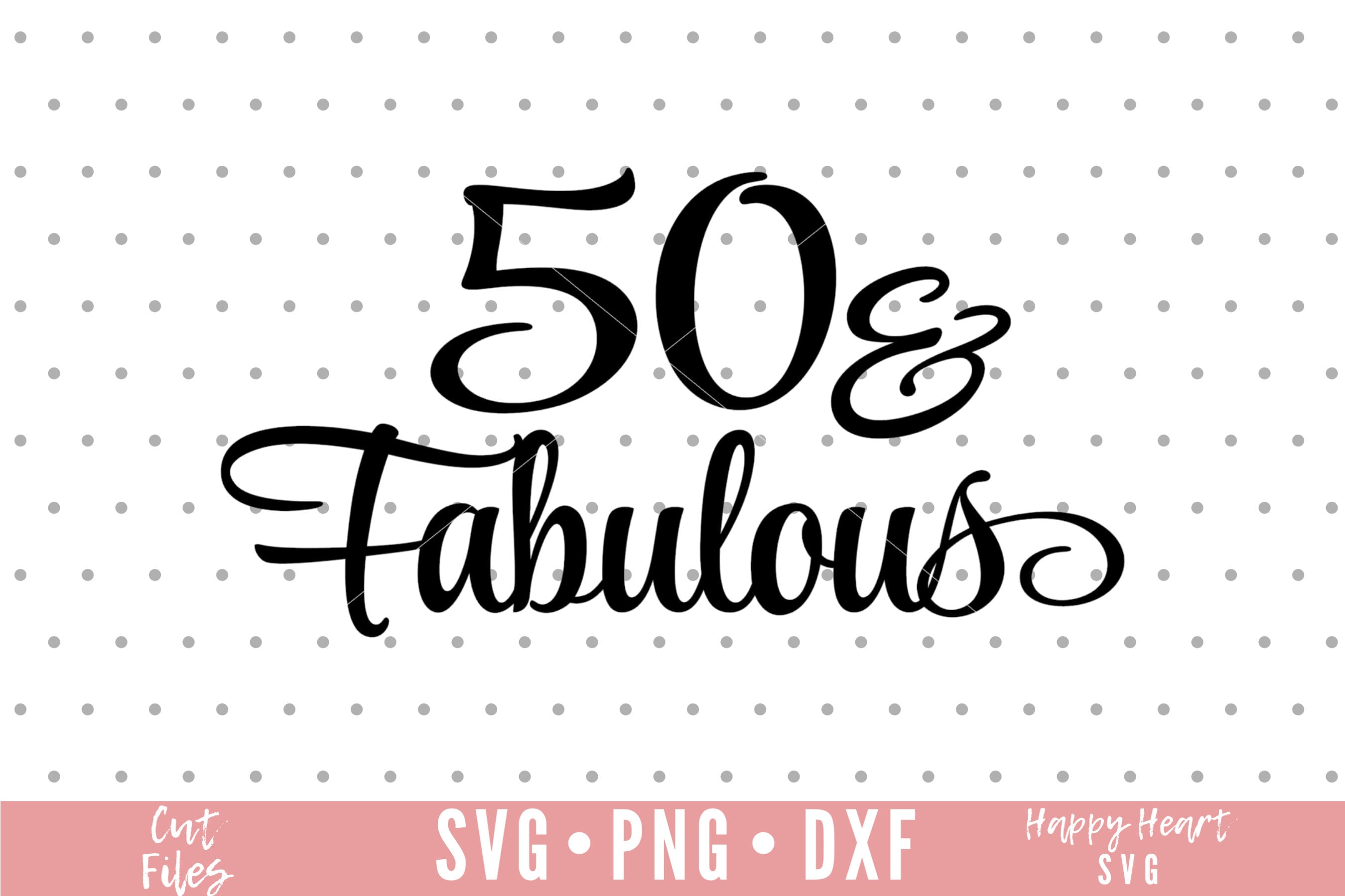 50 and Fabulous Svg Fifty and Fabulous SVG Dxf and Png - Etsy Australia