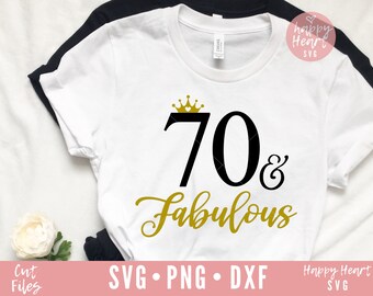 70 And Fabulous svg, Seventy and Fabulous SVG, dxf, png instant download,  70th birthday SVG, 70 svg, Seventy svg, 70th Birthday Shirt svg