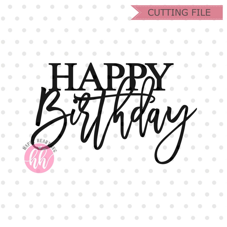 Download Cake Topper svg Happy Birthday svg Birthday Cake Topper ...