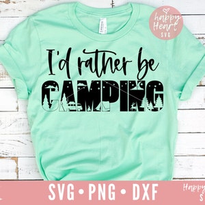 I&#39;d Rather Be Camping svg, Happy Camper SVG, Camping svg, dxf, png instant download, camp life SVG, Camping life svg, Summer svg, Travel svg