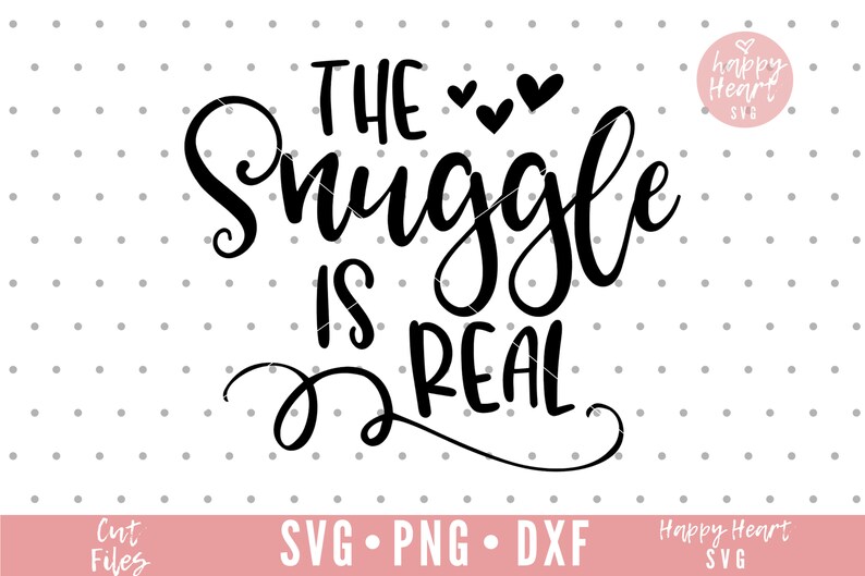 The Snuggle Is Real svg Baby svg dxf png instant download Etsy
