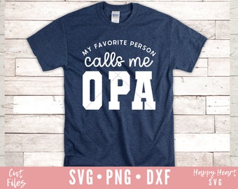 My Favorite Person Calls Me Opa SVG, Opa SVG, Grandpa svg, Fathers Day svg, Opa Saying svg, dxf,png instant download, Opa Quote svg, Opa SVG