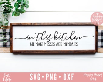 In This Kitchen We Make Messes And Memories svg,  Kitchen svg, Gather SVG, Kitchen Quotes svg, dxf, png instant download, Kitchen Sign SVG