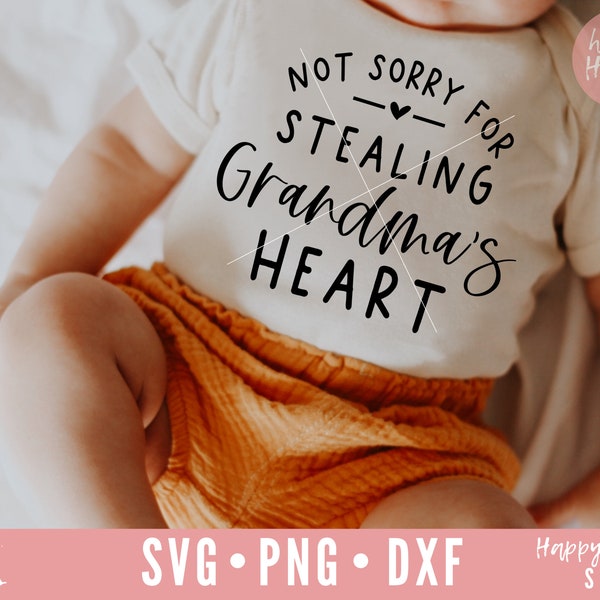 Not Sorry For Stealing Grandma's Heart svg, Grandma svg, dxf, png instant download, Funny Baby SVG, Kids svg, Newborn svg, Grandma Quote svg