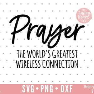 May include: Black and white text graphic that reads "Prayer The World's Greatest Wireless Connection". The graphic is on a white background with a pink heart with the text "Happy Heart SVG" in the top right corner.