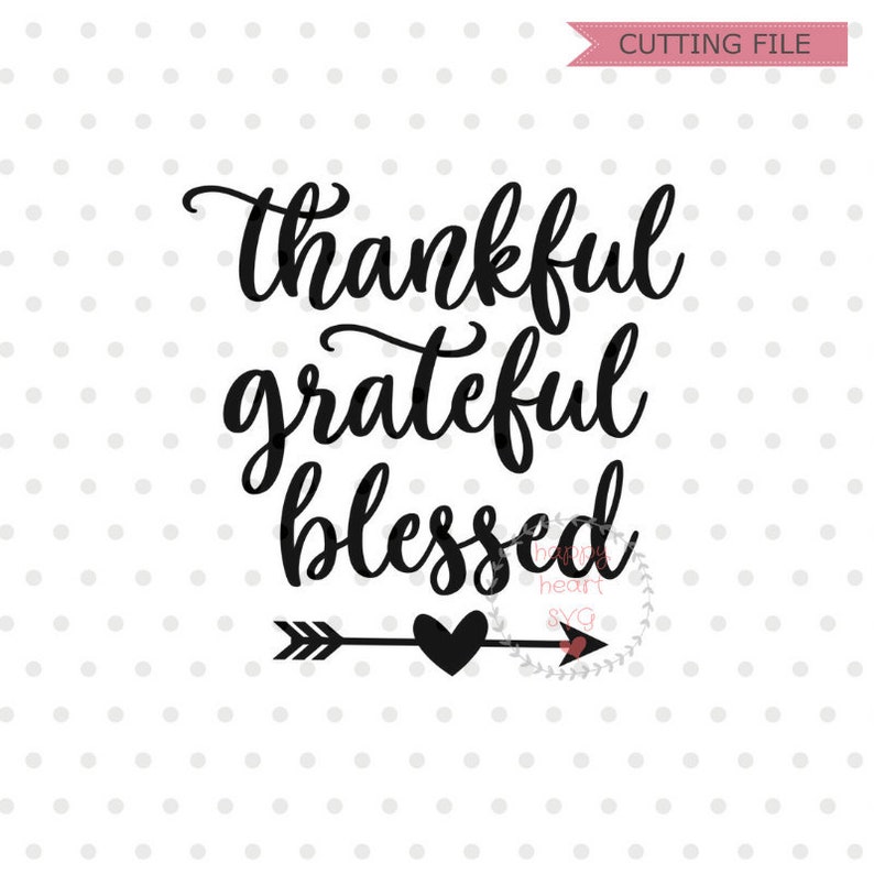 May include: Black and white design with the text "thankful grateful blessed" and a black arrow with a heart at the end.