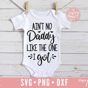 Ain't No Daddy Like The One I Got SVG, Vatertag SVG, DAD Svg, Dxf, Png instant download, Daddy Svg, Neugeborenes Svg, Papa Zitat Svg, Baby
