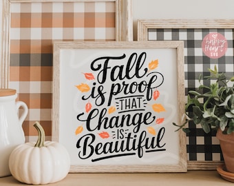 Fall Is Proof That Change Is Beautiful, Fall svg, Fall Sign svg, Fall Saying svg, dxf, png instant download, Fall Quote svg, Autumn svg