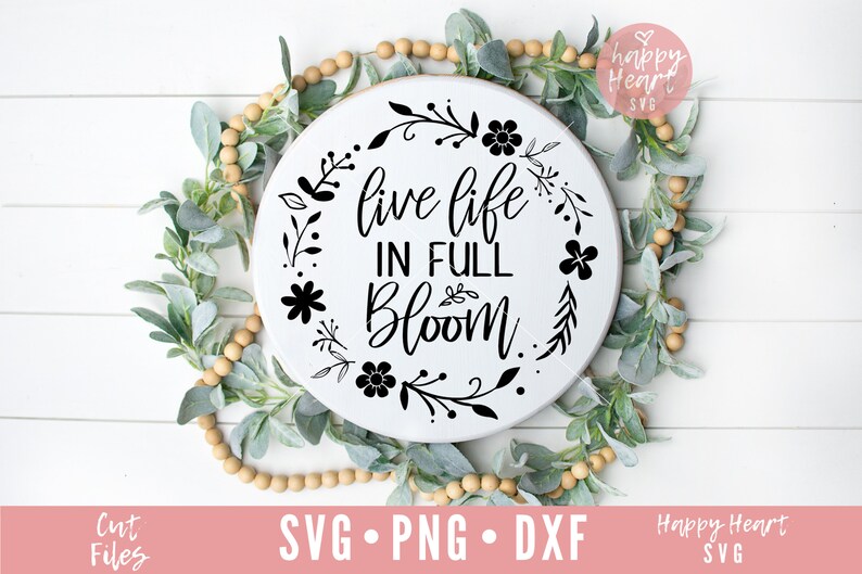 Live Life In Full Bloom svg Spring svg dxf and png instant | Etsy