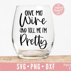 Give Me Wine And Tell Me I’M Pretty SVG, Wine svg, dxf téléchargement instantané, Wine quote SVG, Wine Saying svg, Wine Glass svg, Funny Wine svg