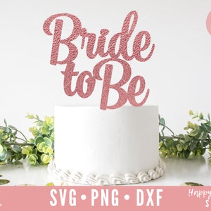 Bride To Be svg, Bride To Be Cake Topper svg, Engaged Cake Topper svg, Cake Topper svg, Engagement Cake Topper SVG, dxf, png, Bridal Shower