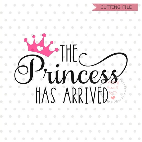 Free Free 152 The Princess Has Arrived Svg Free SVG PNG EPS DXF File