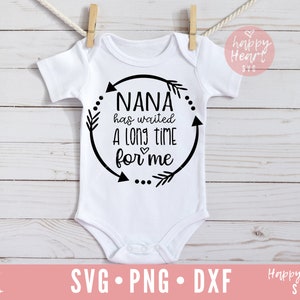 Nana ha aspettato a lungo per me SVG, Nana svg, dxf, png download istantaneo, Beata Nana svg, nonna svg, nipoti svg, Bambino svg, Newborn