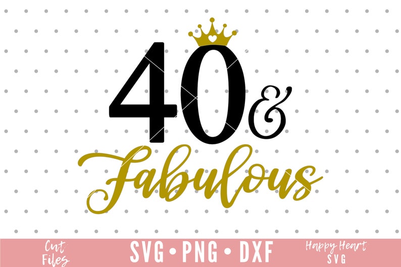 40 And Fabulous svg Forty and Fabulous SVG dxf and png | Etsy