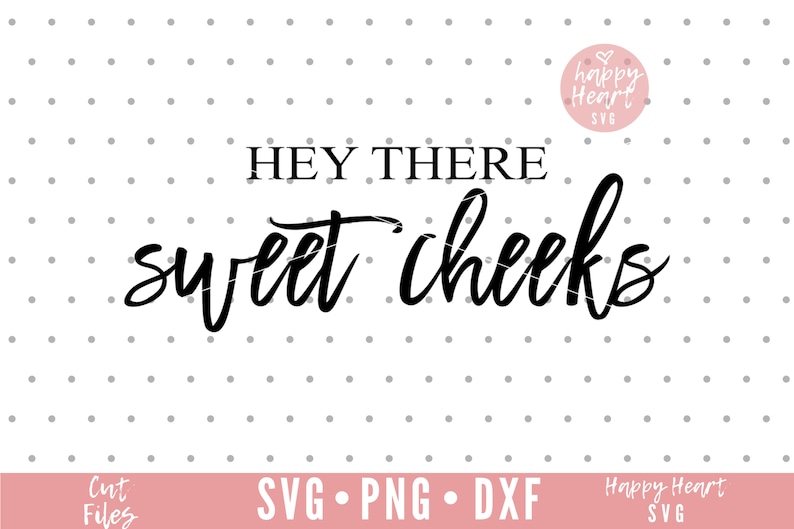 Free Free 179 Hey Sweet Cheeks Svg SVG PNG EPS DXF File