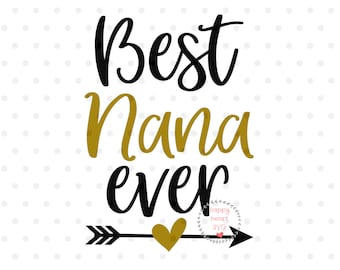 Best Nana Ever svg, Nana svg, Nana Saying svg, Nana Quote svg, Grandma SVG, dxf, ng instant download, Ain't No Nana svg, Nana Life svg, Nana