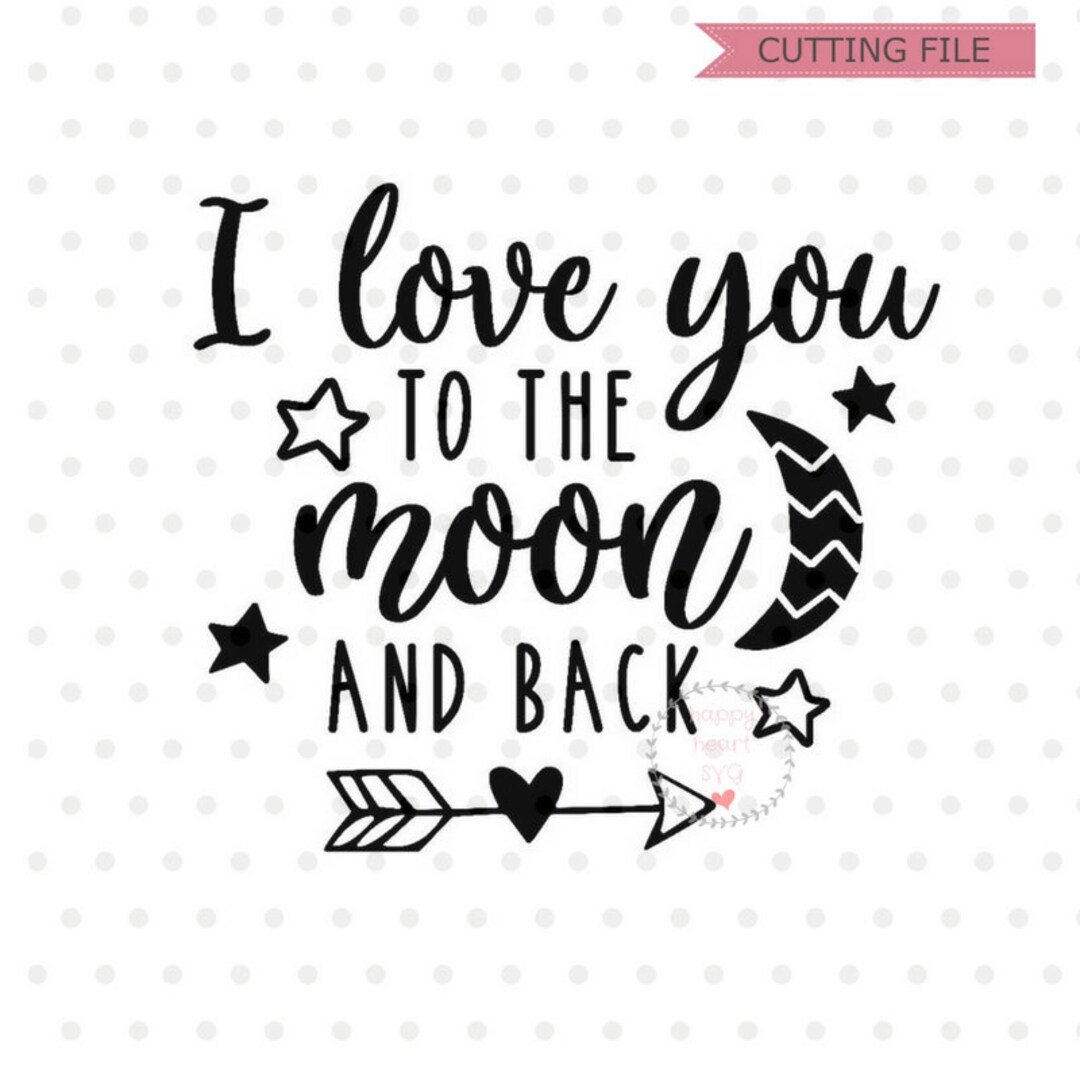 I Love You to the Moon and Back SVG, Baby Svg, Dxf, Png Instant
