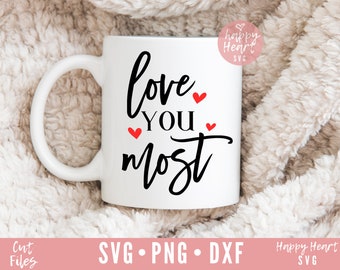 Love You Most svg, Love You More svg, Valentine's Day svg, dxf, png, instant download, Valentine SVG, Love Quote svg, I Love You svg, Loved