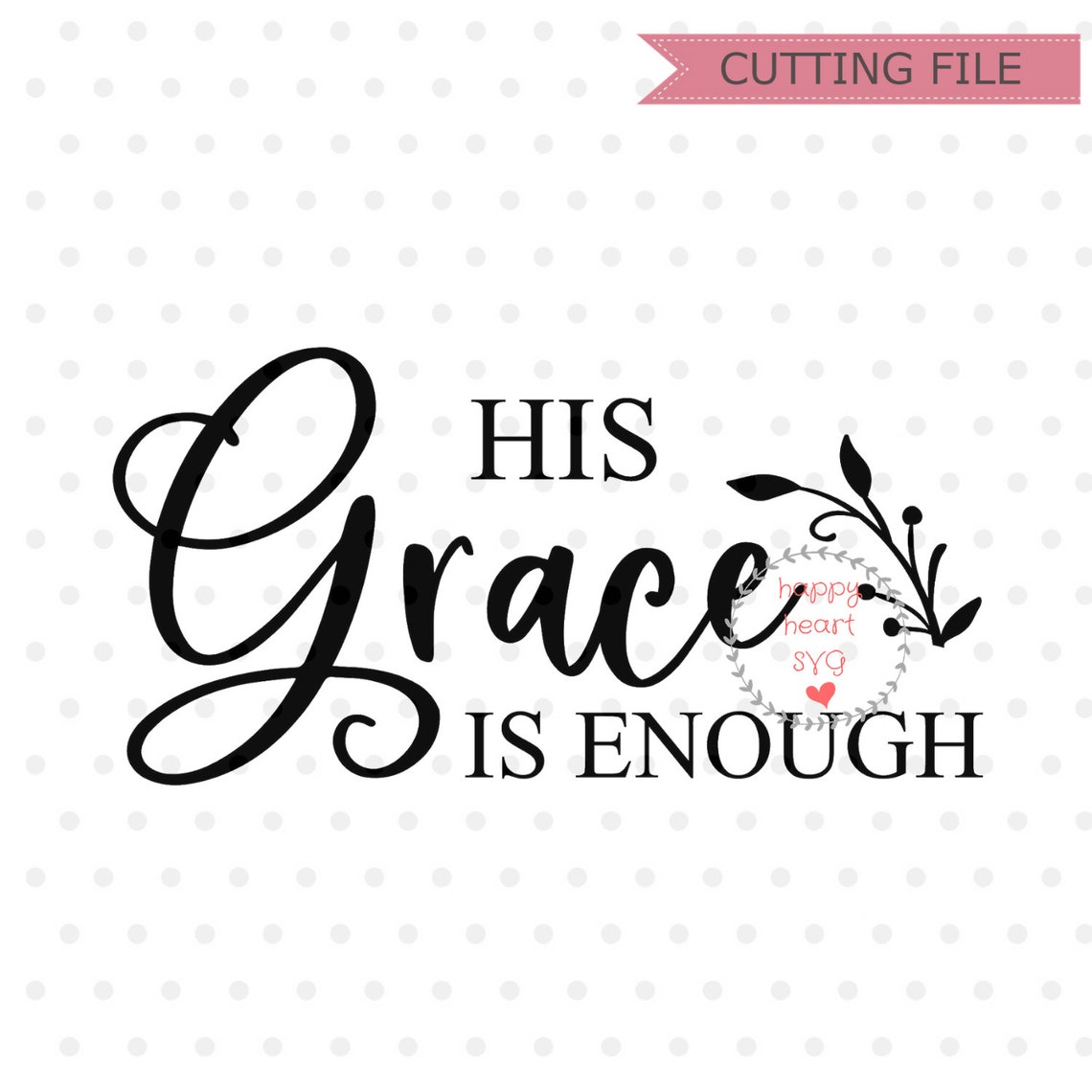 His Grace Is Enough SVG Your Grace Is Enough svg Grace upon Etsy