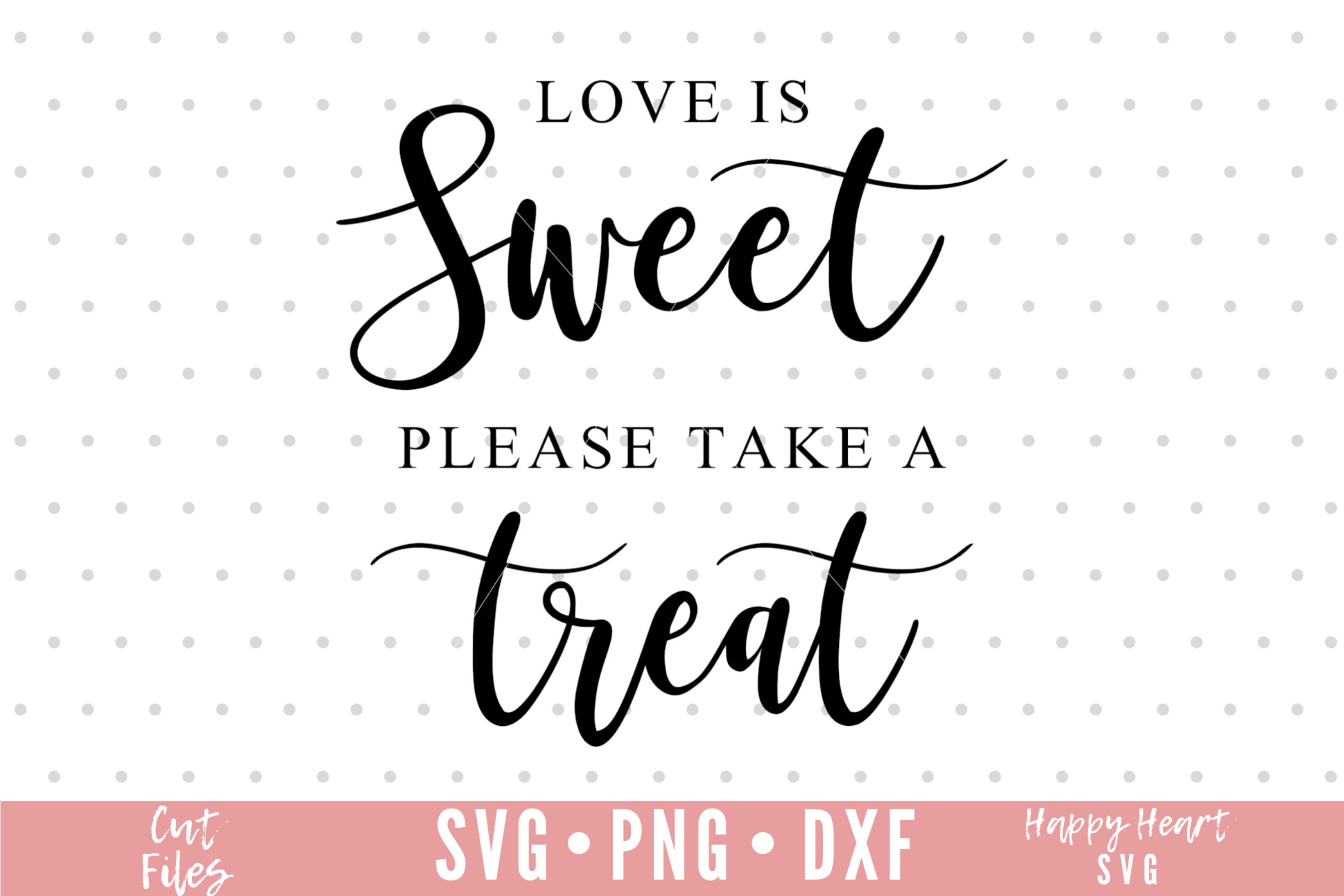 Love Is Sweet Please Take A Treat svg Wedding SVG Wedding | Etsy