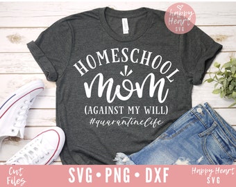Homeschool Mom svg, Quarantine Life SVG, Quarantine svg, dxf, png instant download, Home School svg, Funny Quotes svg, Mom Life svg, Mama