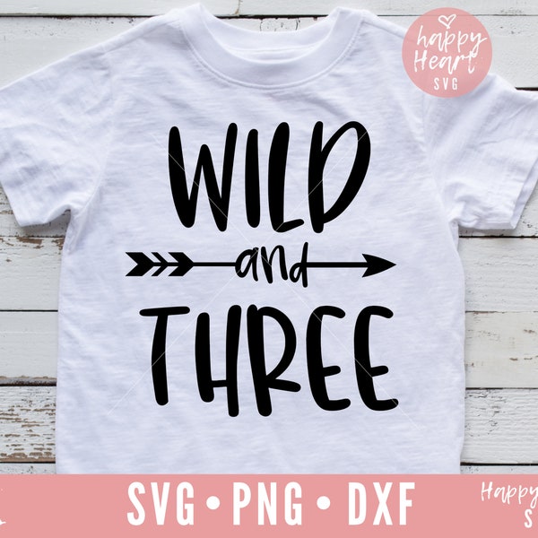 Wild and Three SVG, Third Birthday svg, dxf and png instant download, 3rd birthday SVG, Third Birthday Boy svg, Young Wild And Three svg