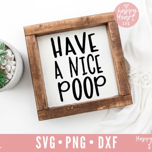 Avere un Bel Poop svg, Divertente Bagno svg, Bagno svg, dxf, png download istantaneo, Bagno citazione SVG, Bagno Sign svg, Nizza Butt SVG,