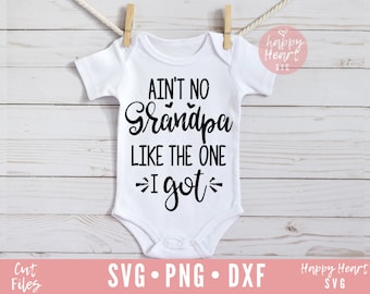 Ain't No Grandpa Like The One I got SVG, Grandpa svg, dxf, png instant download, Baby SVG, Kids svg, Onesie svg, Father's Day svg, Grandpa
