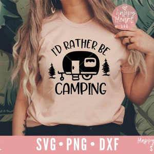 I&#39;d Rather Be Camping svg, Happy Camper SVG, Camper svg, dxf and png instant download, camp life SVG, Camping life svg, adventure svg