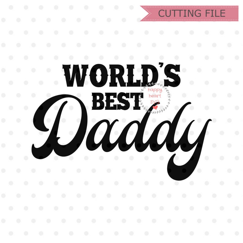 World's Best Daddy SVG Father's day svg Daddy svg | Etsy