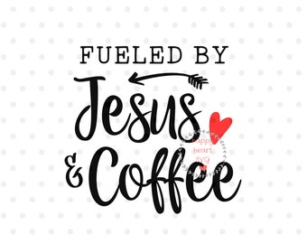 Fueled by Jesus And Coffee SVG, Coffee Quotes svg, dxf png instant download, But first coffee SVG, Coffee svg, Jesus svg, powered by Jesus