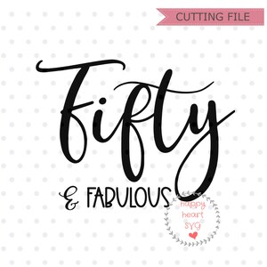 Fifty and Fabulous SVG, 50 and Fabulous Svg, Dxf, Png Instant Download ...