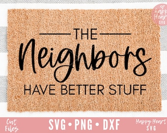 Doormat svg, Funny Doormat svg, The Neighbors Have Better Stuff svg, Welcome svg, dxf, png instant download, Doormat Saying SVG, Sign Making