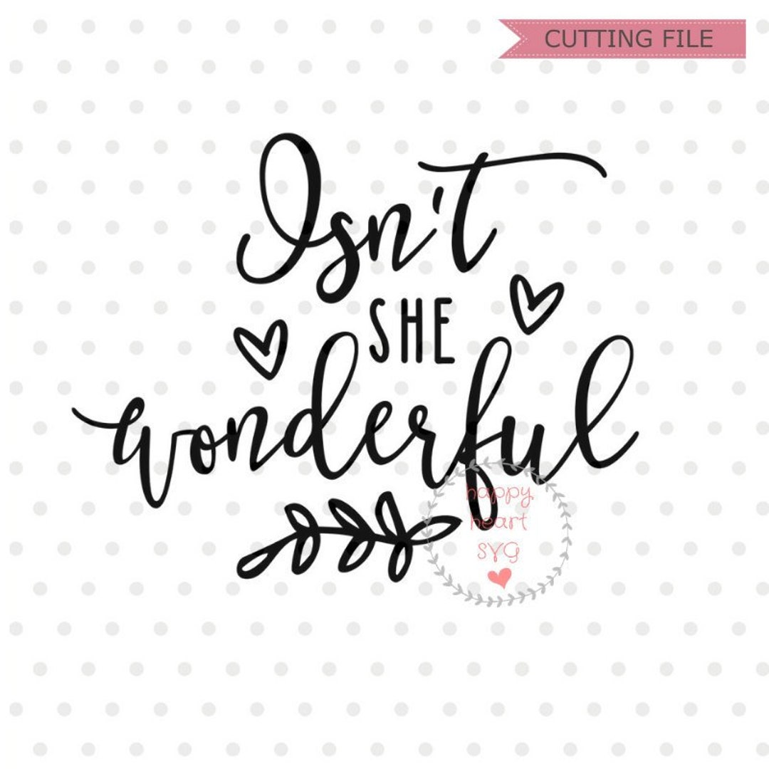 Isn't She Wonderful SVG, Isn't She Lovely Svg, Baby Svg, Dxf and Png ...