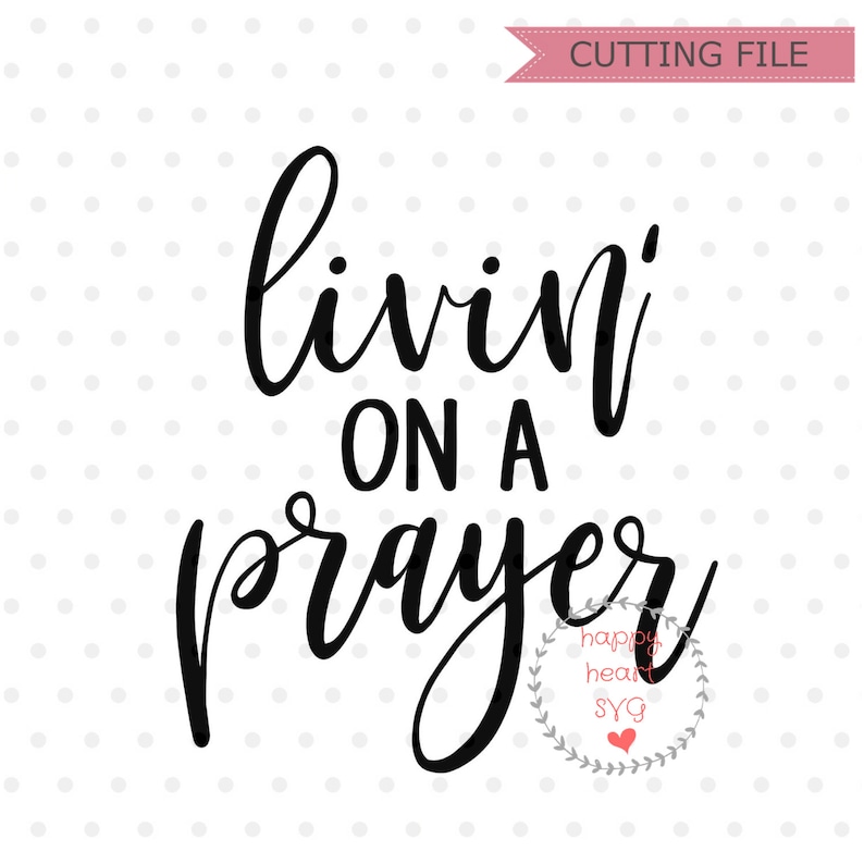 Livin On A Prayer svg Pray Big svg Prayer SVG Faith svg | Etsy