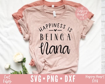 Szczęście to bycie Naną svg, Nana SVG, Błogosławiona Nana svg, Nana mówi SVG, dxf, png natychmiastowe pobieranie, Cytat babci svg, Dzień Matki svg