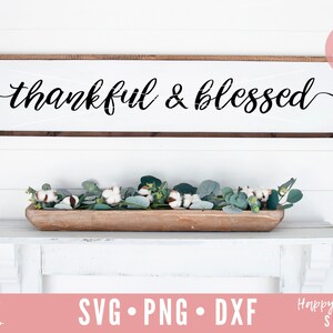 Thankful and Blessed SVG, Blessed svg, dxf and png instant download, Thankful svg, Christian SVG, Religious svg, Thanksgiving svg, Sign svg