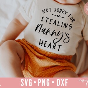 Not Sorry For Stealing Nanny’s Heart svg, Nanny svg, dxf, png téléchargement instantané, Nanny’s Blessing SVG, Newborn svg, Grandma svg, Nanny Quote