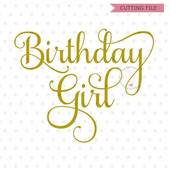 Download Birthday Girl SVG Birthday svg dxf and png instant ...