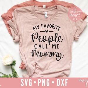 My Favorite People Call Me Mommy svg, Mom svg, Blessed Mom svg, Mom Quote svg, dxf,png instant download, Blessed Mama svg, Mom Life svg, Mom