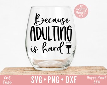 Omdat Adulting Is Hard SVG, Wine svg en dxf instant download, Wijn citaat SVG, Wijn Zeggen svg, Wijn Glas svg, Grappige Wijn Quote svg, Wijn