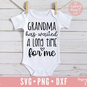 Grandma Has Waited A Long Time For Me SVG, Grandma svg, dxf, png instant download, Baby SVG, Onesie svg, Baby Quotes svg, Baby Sayings svg
