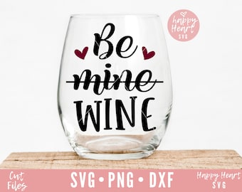 Be Wine svg, Wine Is My Valentine svg, Funny Valentine svg, Valentine svg, Love svg, dxf,png instant download, Valentines SVG, Wine svg
