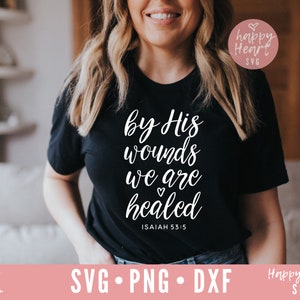 By His Wounds We Are Healed, Christian svg, Easter svg, Faith svg, Bible Verse SVG, Scripture svg, dxf, png instant download, Jesus svg