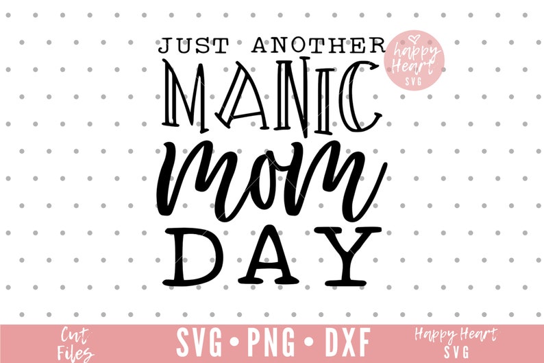 Download Just Another Manic Mom Day SVG Mom svg dxf and png instant | Etsy