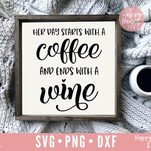 Su día comienza con un café y termina con un vino svg, vino svg png descarga instantánea, citas de vino SVG para, Cita de café svg, Momlife svg