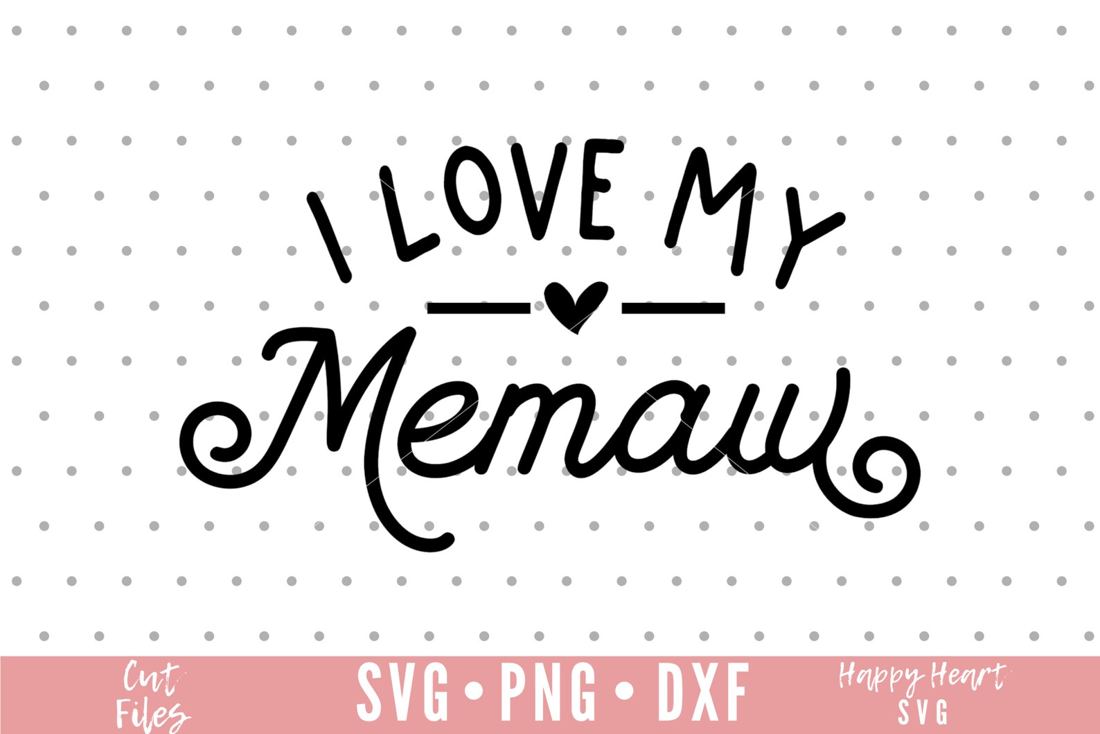 I Love My Memaw SVG, Ain&rsquo;t No Memaw Svg, Memaw Svg, Grandma Svg, Dxf