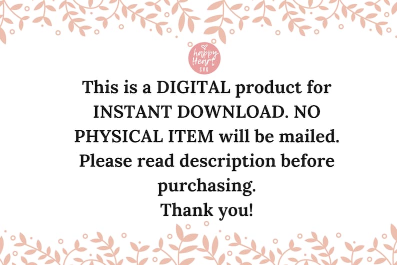 May include: White background with text: "This is a DIGITAL product for INSTANT DOWNLOAD. NO PHYSICAL ITEM will be mailed. Please read description before purchasing. Thank you!" Floral design at the top and bottom.