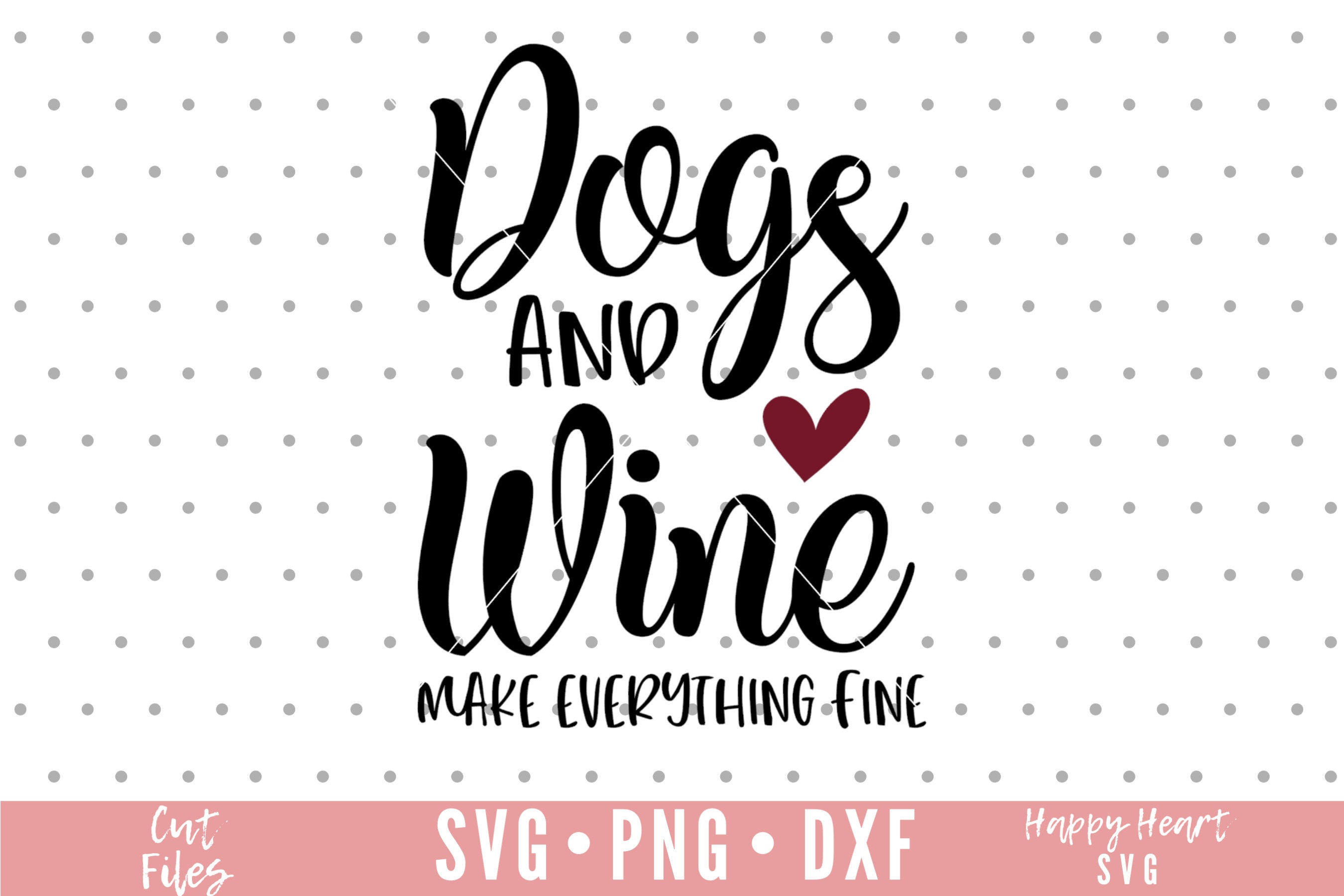 Wine Svg Dogs and Wine Svg Wine Quote SVG Png Dxf Instant Etsy