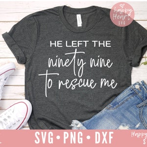 Hij verliet De Negenen negentig te redden Me svg, Bijbel vers svg, Schrift svg, dxf, png instant download, Christian svg, Loved svg, Hij verliet de 99